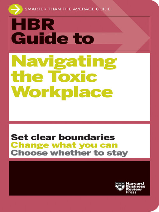 Title details for HBR Guide to Navigating the Toxic Workplace by Harvard Business Review - Available